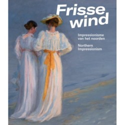 Frisse Wind: Impressionisme van het Noorden/Impressionism of the North