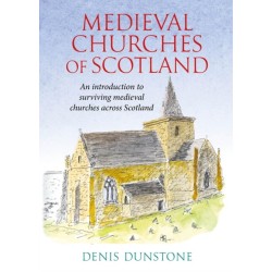 Historic Churches of Scotland: an introduction to surviving medieval churches
