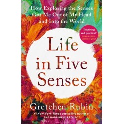 Life in Five Senses: How Exploring the Senses Got Me Out of My Head and Into the World