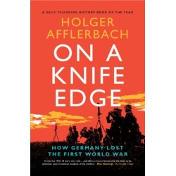 On a Knife Edge: How Germany Lost the First World War