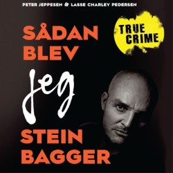 Sådan blev jeg Stein Bagger: En storsvindlers bekendelser