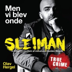 Men vi blev onde: Sleiman - et tidligere medlem i indvandrerbanden Bloodz