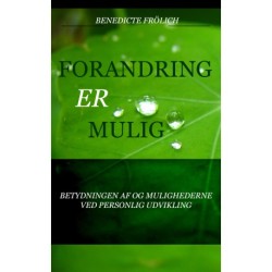 FORANDRING ER MULIG!: Betydningen af og mulighederne ved personlig udvikling