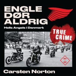 Engle dør aldrig - Hells Angels i Danmark 1957-1997