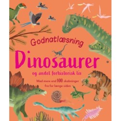 Godnatlæsning - Dinosaurer: Tag et kig på mere end 100 af dine yndlings fortidsdyr