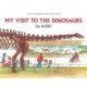 My Visit to the Dinosaurs