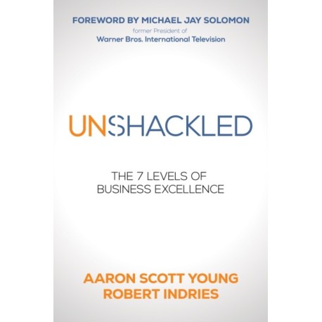 Unshackled: The 7 Levels of Business Excellence