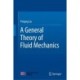 A General Theory of Fluid Mechanics