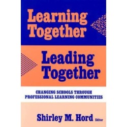 Learning Together, Leading Together: Changing Schools Through Professional Learning Communities