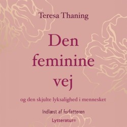 Den feminine vej: og den skjulte lyksalighed i mennesket