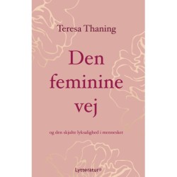 Den feminine vej: og den skjulte lyksalighed i mennesket
