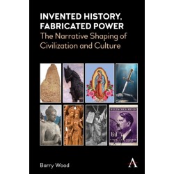 Invented History, Fabricated Power: The Narrative Shaping of Civilization and Culture