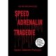 Speed Adrenalin Tragedie