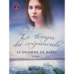 Le Dilemme de Rakel – Le temps du crépuscule, Livre 2