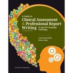 A Guide to Clinical Assessment and Professional Report Writing in Speech-Language Pathology