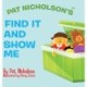 Pat Nicholson's Find It and Show Me