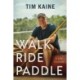Walk Ride Paddle: A Life Outside