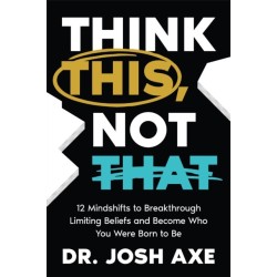 Think This, Not That: 12 Mindshifts to Breakthrough Limiting Beliefs and Become Who You Were Born to Be