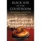 Black Sox in the Courtroom: The Grand Jury, Criminal Trial and Civil Litigation