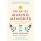The Art of Making Memories: How to Create and Remember Happy Moments