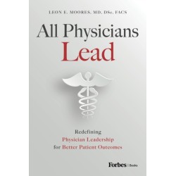 All Physicians Lead: Redefining Physician Leadership for Better Patient Outcomes