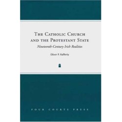 The Catholic Church and the Protestant State: Nineteenth-Century Irish Realities