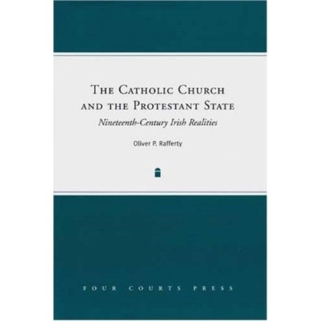 The Catholic Church and the Protestant State: Nineteenth-Century Irish Realities