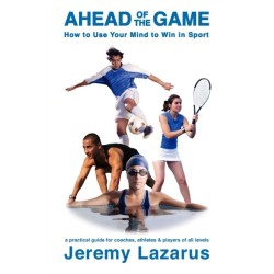 Ahead of the Game: How to Use Your Mind to Win in Sport