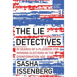 The Lie Detectives: In Search of a Playbook for Winning Elections in the Disinformation Age