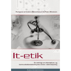 It-etik: En antologi om informations- og kommunikationsteknologiske emner i etisk belysning