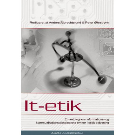 It-etik: En antologi om informations- og kommunikationsteknologiske emner i etisk belysning