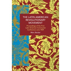 The Latin American Revolutionary Movement: Proceedings of the First Latin American Communist Conference, June 1929