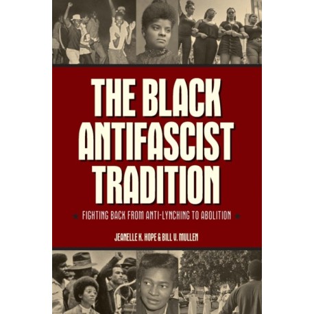 The Black Antifascist Tradition: Fighting Back From Anti-Lynching to Abolition