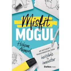 Misfit Mogul: An Outsider's Transformation from Invisible to Innovator