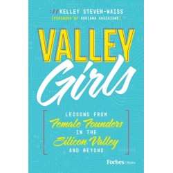 Valley Girls: Lessons From Female Founders in the Silicon Valley and Beyond