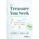 The Treasure You Seek: A Guide to Developing and Leveraging Your Leadership Capital