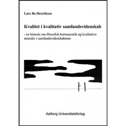 Kvalitet i kvalitativ samfundsvidenskab: en historie om filosofisk hermeneutik og kvalitative metoder i samfundsvidenskaberne
