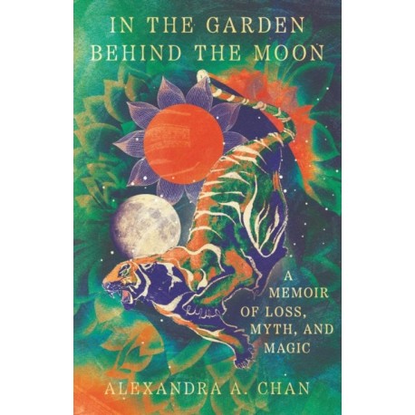 In the Garden Behind the Moon: A Memoir of Loss, Myth, and Memory