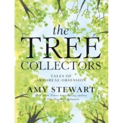 The Tree Collectors: Tales of Arboreal Obsession: Tales of Arboreal Obsession