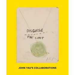 Disguise the Limit: John Yau's Collaborations