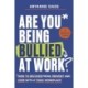 Are You Being Bullied at Work?: How to Recover From, Prevent and Cope with a Toxic Workplace