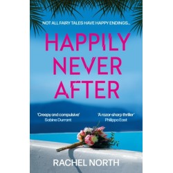 Happily Never After: 'Creepy and compulsive ... enormous fun' Sabine Durrant