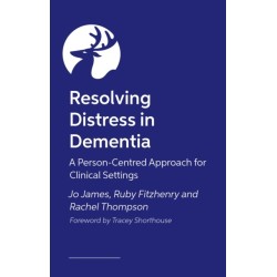 Resolving Distress in Dementia: A Person-Centred Approach for Clinical Settings
