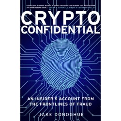 Crypto Confidential: An Insider's Account from the Frontlines of Fraud