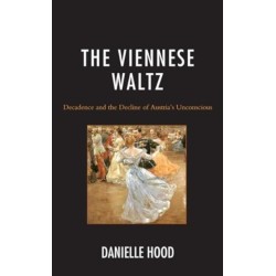 The Viennese Waltz: Decadence and the Decline of Austria’s Unconscious
