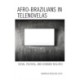 Afro-Brazilians in Telenovelas: Social, Political, and Economic Realities