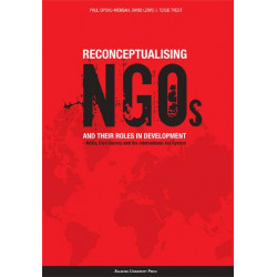 Reconceptualising NGOs and their roles in Development: NGOs, civil Society and the International Aid System
