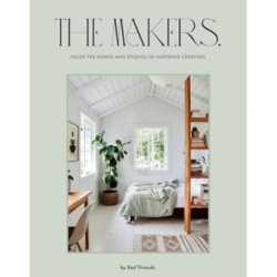 The Makers: Inside the homes and studios of inspiring creatives