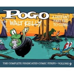 Pogo: The Complete Syndicated Comic Strips Vol. 9: A Distant Past Yet to Come