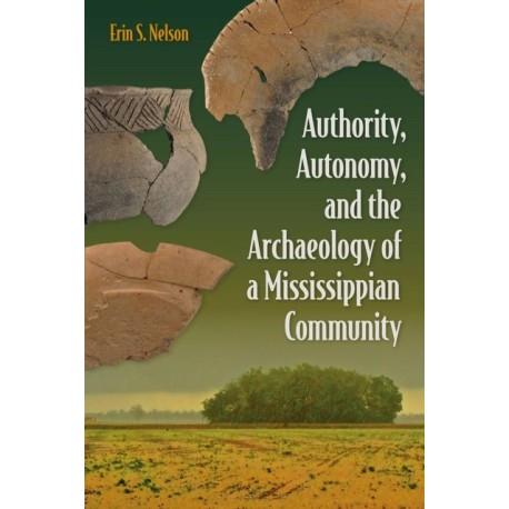 Authority, Autonomy, and the Archaeology of a Mississippian Community